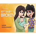 I Think My Baby Is Broken - Hardcover