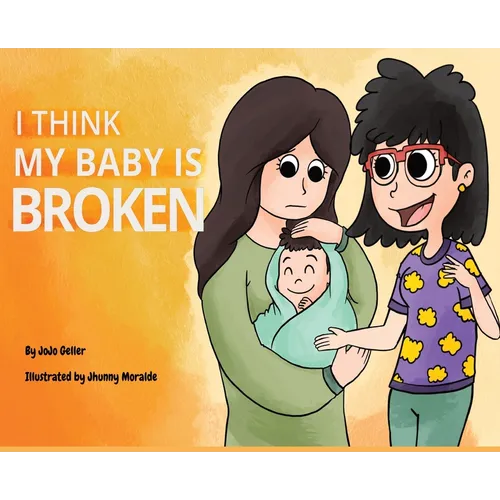 I Think My Baby Is Broken - Hardcover