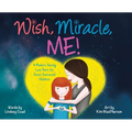 Wish, Miracle, Me!: A Modern Family Love Poem for Donor-Conceived Children - Hardcover