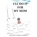 I'll Do It for My Mom - Paperback