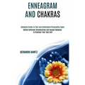 Enneagram and Chakras: Define Different Personalities and Human Behavior to Discover Your Own Self (Complete Guide to Test and Understand Personality - Paperback