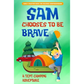 Sam Chooses to be Brave: A Tent Camping Adventure - Paperback