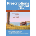 Prescriptions Without Pills: For Relief from Depression, Anger, Anxiety, and More - Paperback