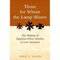 Those for Whom the Lamp Shines: The Making of Egyptian Ethnic Identity in Late Antiquity - Hardcover