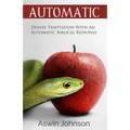 Automatic: Defeat Temptation With An Automatic Biblical Response - Paperback