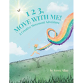 1 2 3, Move with Me: A Creative Movement Adventure - Paperback