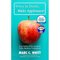 When in Doubt, Make Applesauce!: Core Habits of the Masterful Public Relations Professional - Paperback