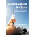 Shield Against the Bomb: Ballistic Missile Defence in a Nuclear Environment - Paperback