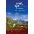 Farewell, Aylis: A Non-Traditional Novel in Three Works - Paperback