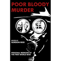 Poor Bloody Murder: Personal Memoirs of the First World War - Paperback