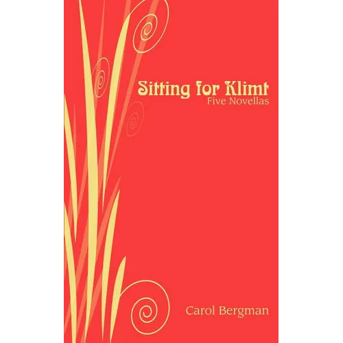 Sitting for Klimt: Five Novellas - Paperback