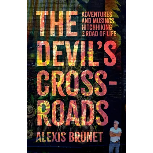 The Devil's Crossroads: Adventures and Musings Hitchhiking the Road of Life - Paperback