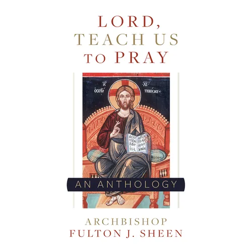 Lord, Teach Us to Pray: A Fulton Sheen Anthology - Paperback