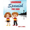Learning Spanish for Kids: Early Language Learning System - Paperback