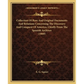 Collection Of Rare And Original Documents And Relations Concerning The Discovery And Conquest Of America, Chiefly From The Spanish Archives (1860) - Paperback