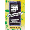 What's Wrong With Millennials?: Decoding The Forces That Shaped a Generation's Way of Life - Paperback