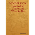 MOUNT ZION How to Get There and What to Do - Paperback