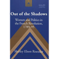 Out of the Shadows: Women and Politics in the French Revolution, 1789-95 - Paperback