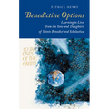 Benedictine Options: Learning to Live from the Sons and Daughters of Saints Benedict and Scholastica - Paperback