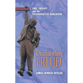 Dismantling Freud: Fake Therapy and the Psychoanalytic Worldview - Hardcover