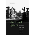 Shattered Spaces: Encountering Jewish Ruins in Postwar Germany and Poland - Hardcover