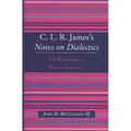 Clr James's Notes on Dialectics: Left Hegelianism or Marxism-Leninism? - Paperback