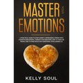Master Your Emotions: A Practical Guide to Stop Anxiety, Depression, Stress with Cognitive Behavioral Therapy for Emotions, How to Analyze P - Paperback