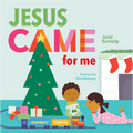 Jesus Came for Me: The True Story of Christmas - Board Book