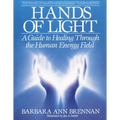 Hands of Light: A Guide to Healing Through the Human Energy Field - Paperback