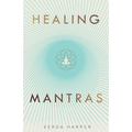 Healing Mantras: A positive way to remove stress, exhaustion and anxiety by reconnecting with yourself and calming your mind. - Paperback