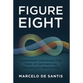 Figure Eight: Leadership Strategies for Times of Exponential Technology Innovation - Hardcover