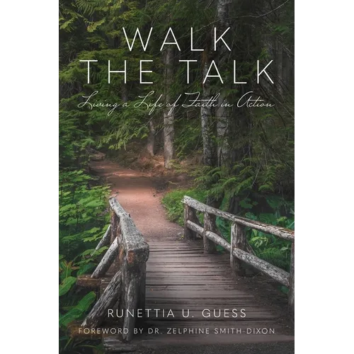 Walk the Talk: Living a Life of Faith in Action - Paperback