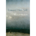 Toward Him Still - Paperback