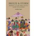 Breeze & Storm: Nomadic Culture and Tribal Politics Along the Silk Road - Paperback