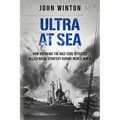 Ultra at Sea: How Breaking the Nazi Code Affected Allied Naval Strategy During World War II - Paperback