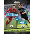 Cristiano Ronaldo vs. Lionel Messi: Soccer Legends Face Off - Paperback