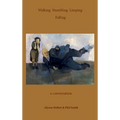 Walking Stumbling Limping Falling: A Conversation - Paperback