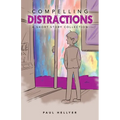 Compelling Distractions: A Short Story Collection - Paperback