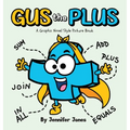 Gus the Plus: A Graphic Novel Style Picture Book About Adding Fun to Every Sum - Hardcover