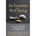 An Economy of Well-Being: Common-Sense Tools for Building Genuine Wealth and Happiness - Paperback
