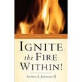 Ignite The Fire Within! - Paperback
