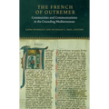 The French of Outremer: Communities and Communications in the Crusading Mediterranean - Hardcover