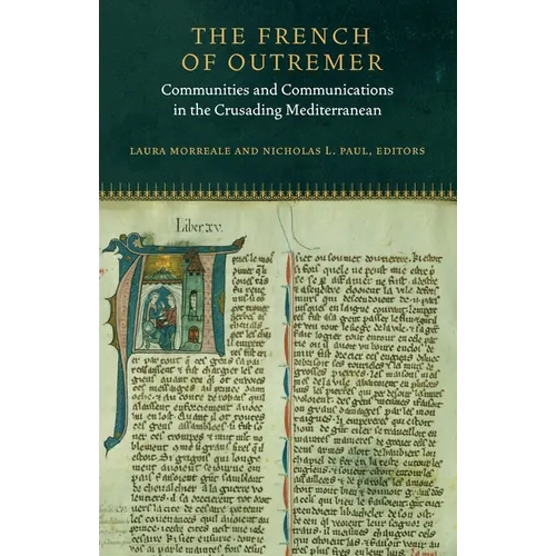The French of Outremer: Communities and Communications in the Crusading Mediterranean - Hardcover