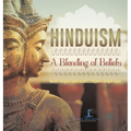 Hinduism A Blending of Beliefs Ancient Religions Books Grade 6 Children's Religion Books - Hardcover