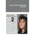 Knox County Murder Stories - Paperback