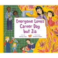 Everyone Loves Career Day But Zia: A Zia Story - Hardcover