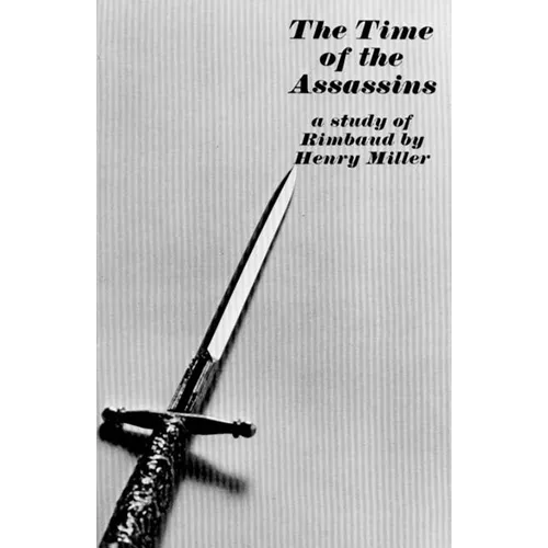 The Time of the Assassins: A Study of Rimbaud - Paperback