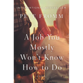 A Job You Mostly Won't Know How to Do - Paperback