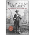 The Man Who Lit Lady Liberty: The Extraordinary Rise and Fall of Actor M. B. Curtis - Paperback