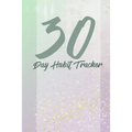 30 day habits tracker: 100 pages, 1 habit per page, start your journey today! - Paperback